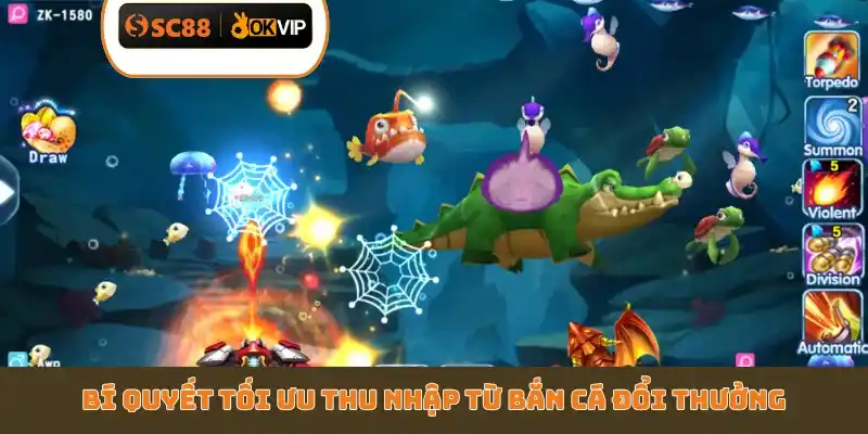 Bí quyết tối ưu thu nhập từ bắn cá đổi thưởng