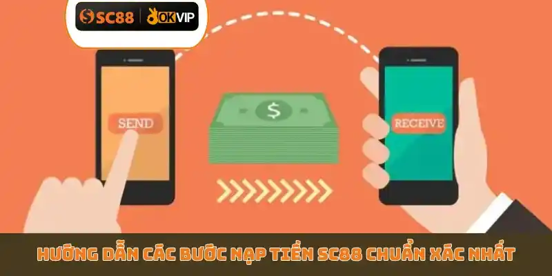 Hướng dẫn các bước nạp tiền SC88 chuẩn xác nhất